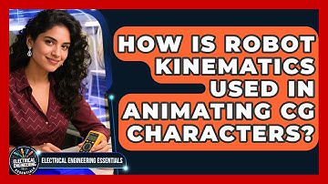 How Is Robot Kinematics Used In Animating CG Characters? - Electrical Engineering Essentials