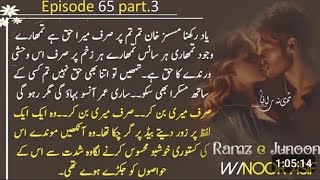 Episode 65 part 3 ramze junoon novel written by Noor asif