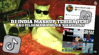 DJ AKU PILIH MAMA MUDA X TEHIBA TEHI X AH GELAY SLOW VIRAL TIK TOK 