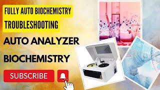 Troubleshooting of Biochemistry Analyzer | The Biochemistry Analyzer: Revealing Hidden Techniques