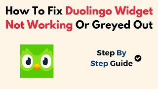 How To Fix Duolingo Widget Not Working Or Greyed Out