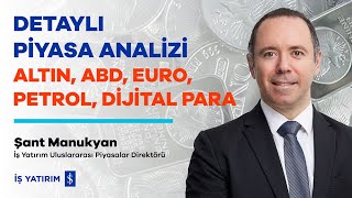 ŞANT MANUKYAN'DAN DETAYLI PİYASA ANALİZİ (ABD, ALTIN, EURO, GÜMÜŞ, PETROL, DİJİTAL PARA) screenshot 5