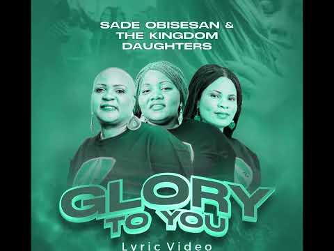 Glory To You (Official Video) - Sade Obisesan