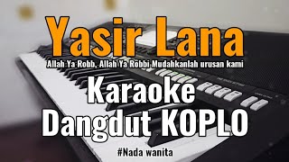 Yasir Lana ( Karaoke DANGDUT KOPLO ) Nada wanita