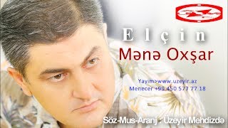 Elcin Uluxanli - Mene Oxsar ( Audio ) ( Uzeyir.az )