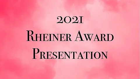 The 2021 Rheiner Award Presentation
