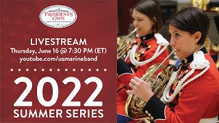LIVE: &quot;The President&#39;s Own&quot; United States Marine Band - June 16, 2022