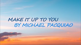 Make it up to you - Michael Pacquiao (Official Lyric Video) Resimi