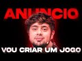 🚨 ANÚNCIO: VOU CRIAR MEU PROPRIO JOGO