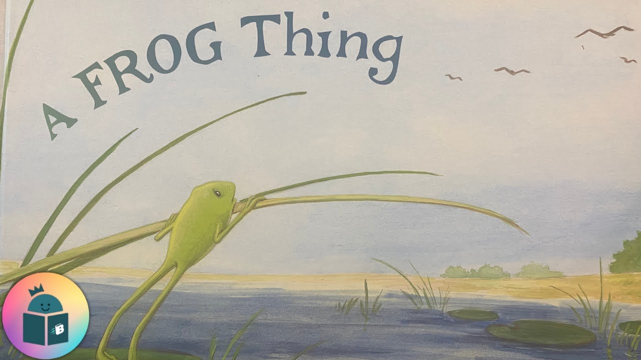 🐸A Frog Thing - Kids Book Read Aloud - Eric Drachman - YouTube