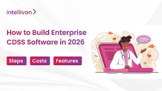 How to Build Enterprise CDSS Software in 2026 | Step By Step Development Guide