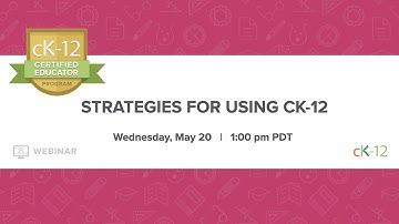 Strategies for Using CK-12 (5/20/20 Webinar)