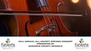 34TH ANNUAL KANAWHA COUNTY ELEMENTARY/MIDDLE/HIGH SCHOOL ALL COUNTY STRINGS CONCERT