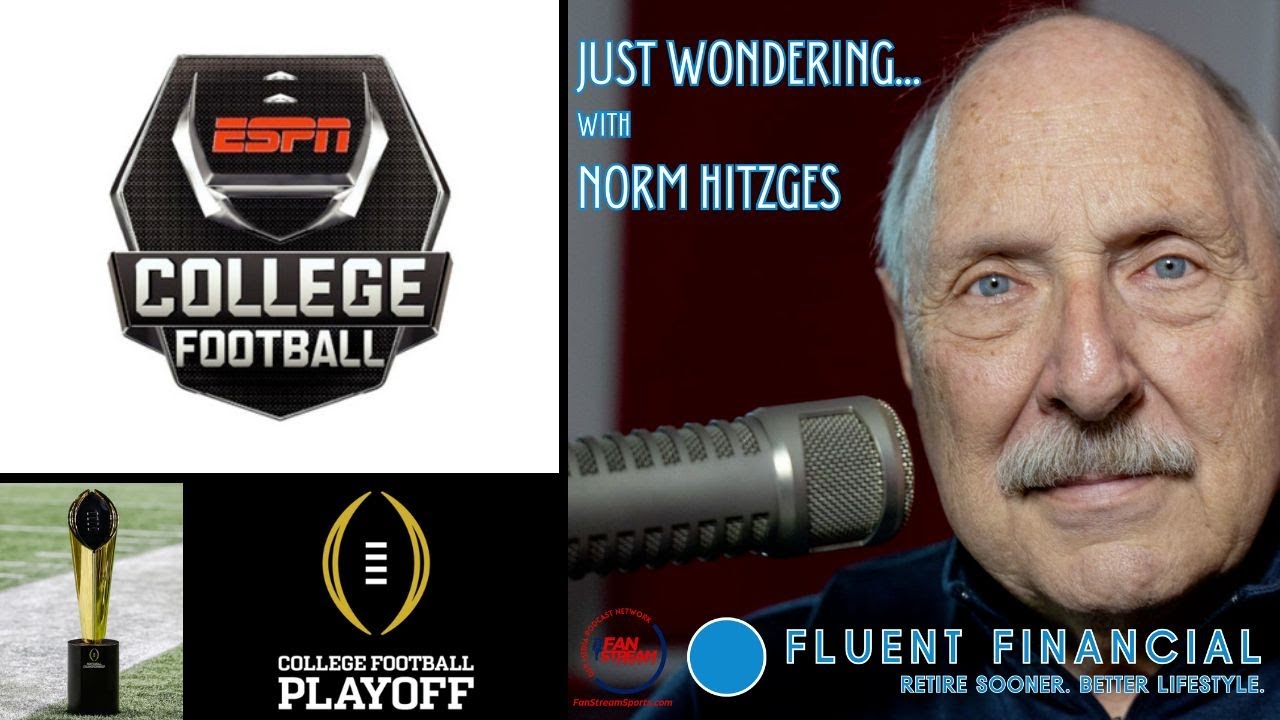 Just Wondering With Norm Hitzges 1 4 Why Is College Football Such just-wondering-with-norm-hitzges-1-4-why-is-college-football-such