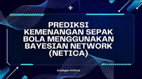 AI WITH NETICA  PREDIKSI KEMENANGAN SEPAK BOLA MENGGUNAKAN BAYESIAN NETWORK