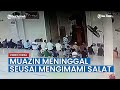 Detik-detik Muazin Meninggal Dunia Seusai Mengimami Salat di Masjid Al Muttaqin Bengkong Harapan 2