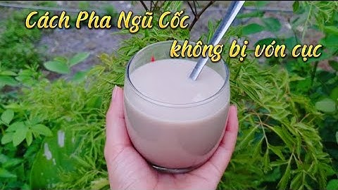 Cách pha Bột Ngũ Cốc thơm ngon, không bị vón cục-  Mỉ Ngân Food