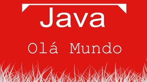 Aula de Java 001 - Olá mundo, Iniciando na Linguagem Java