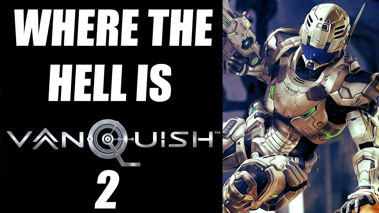Where The Hell Is Vanquish 2? YouTube