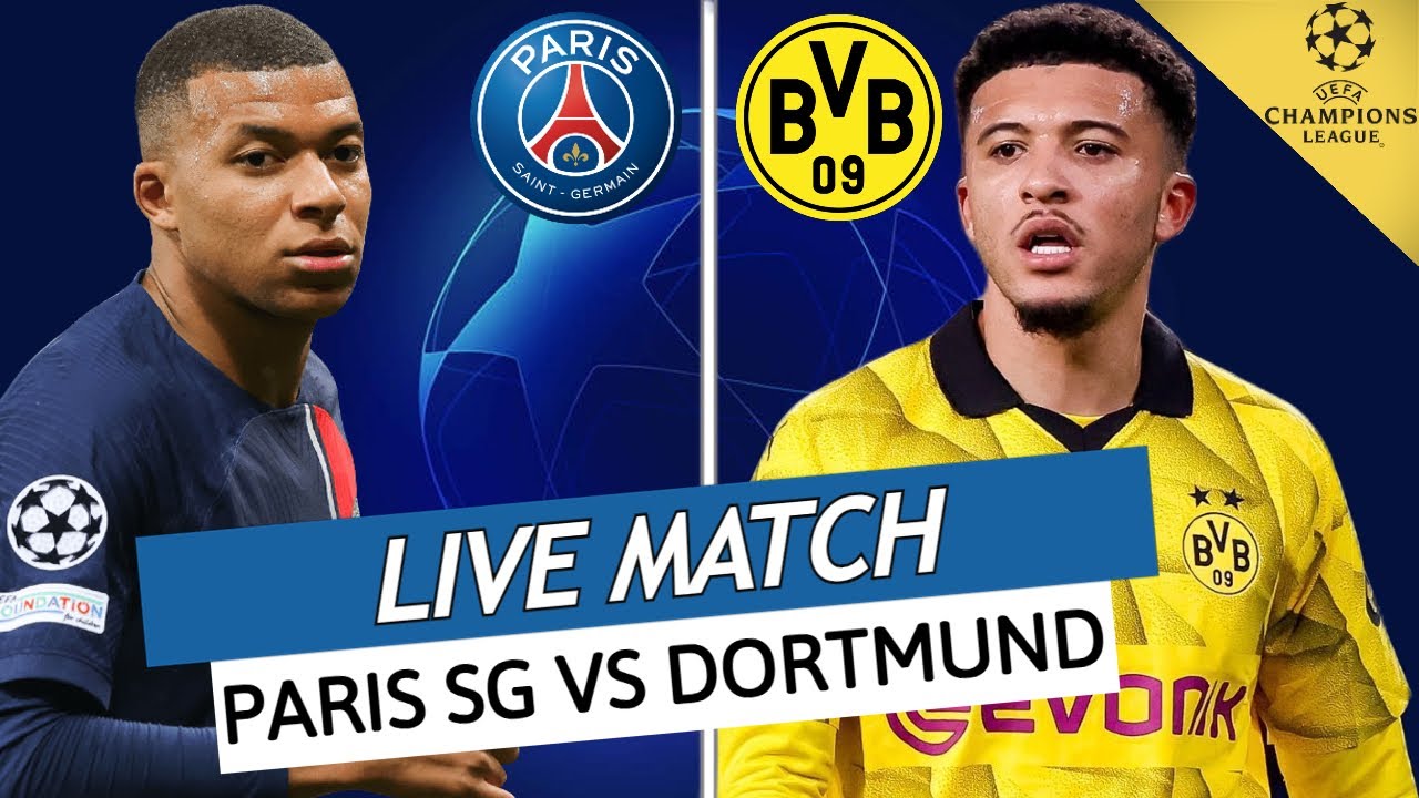 LIVE: Paris Saint-Germain vs Borussia Dortmund  Champions ...