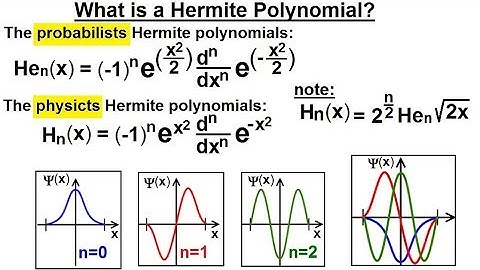 Physics - Ch 66 Ch 4 Quantum Mechanics: Schrodinger Eqn (56 of 92) What is a Hermite Polynomial?