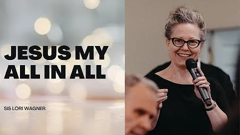Lori Wagner - Jesus My All in All