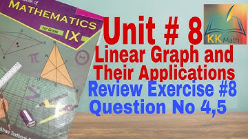kpk board 9 class math unit 8 Linear Graph and applications R.Ex  8 Question No 4,5 @KK Maths