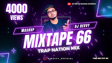 Mixtape 66 - Trap Nation Mix || Tamil Non Stop Mix || Dj Revvy