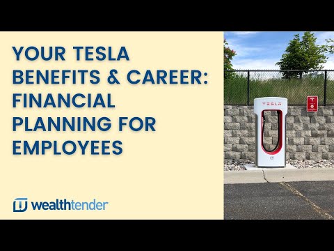 Your Tesla Benefits & Career: Financial Planning for Employees and