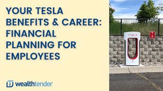 Your Tesla Benefits & Career: Financial Planning for Employees and Executives