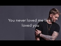 Like I Loved You-Brett Young (Lyrics)