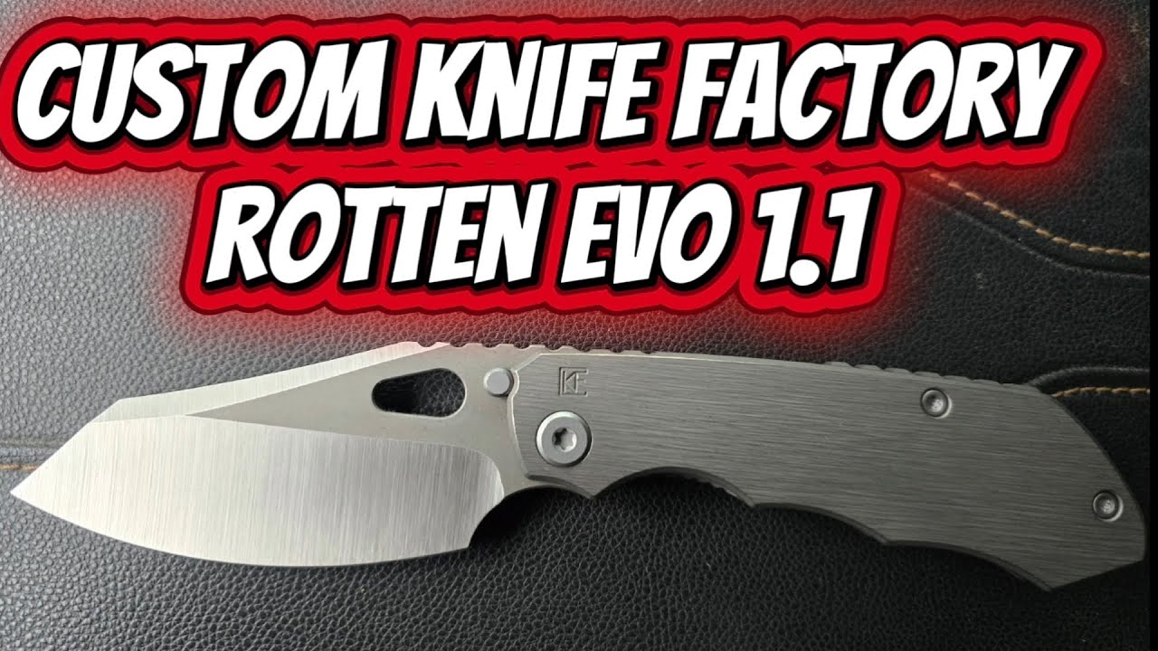 Custom Knife Factory Rotten Evo 1.1 First Look