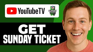 How To Get Sunday Ticket On YouTube TV 2026 - Full Guide