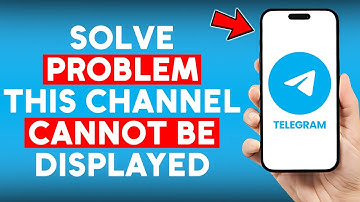 How to Solve Telegram Problem "This channel cannot be displayed"