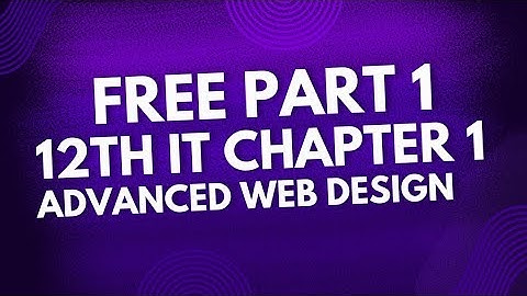 12th IT Chapter 1 FREE Part 1 | Advanced Web Designing | HTML, CSS, JavaScript Overview