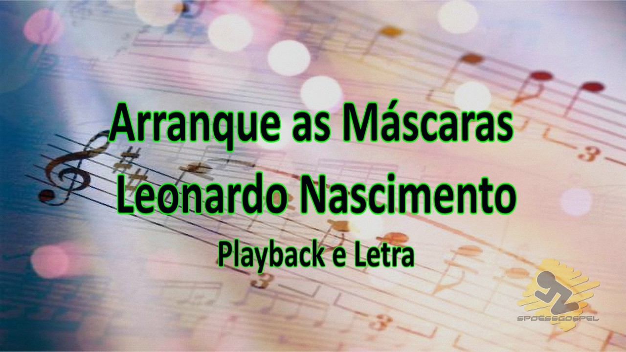 ARRANQUE AS MÁSCARAS – Leonardo Nascimento | Confronto e Santidade | PLAYBACK E LETRA