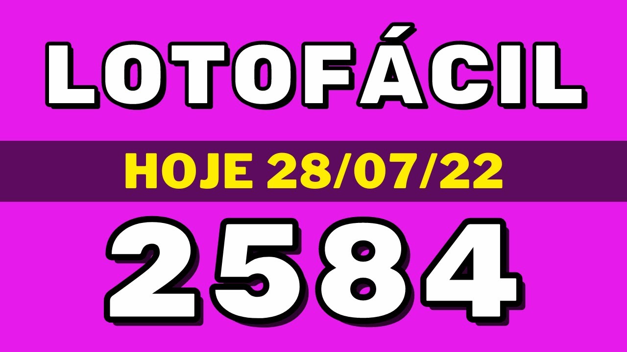 Lotofácil 2584 – resultado da lotofácil de hoje concurso 2584 (28-07-22)