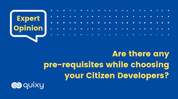 Expert Opinion | Are there any pre-requisites while choosing your Citizen Developers? #nocode #quixy