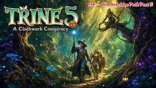 Trine 5 A Clockwork Conspiracy #14 — Brackenridge Path Part 1!