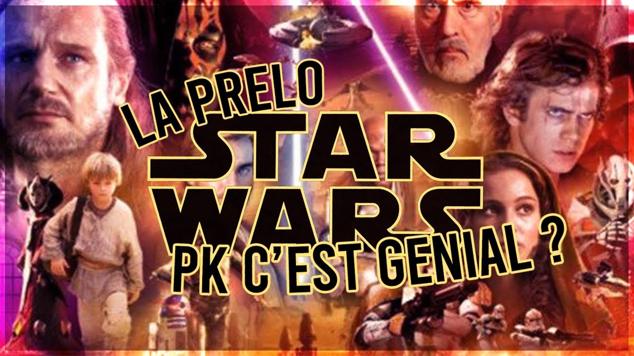LA PRELOGIE STAR WARS - PK C'EST GENIAL ? (version classique) - YouTube