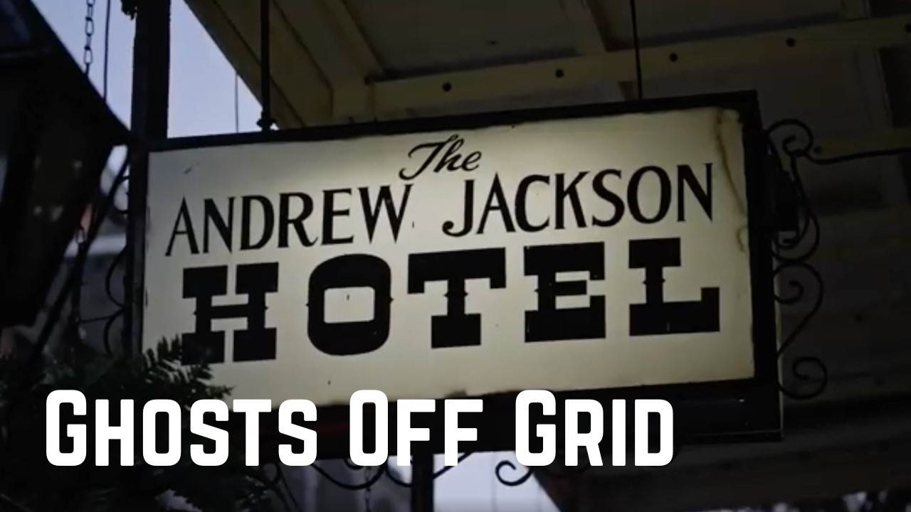 Ghosts Off Grid | Andrew Jackson Hotel | Most Haunted Hotel