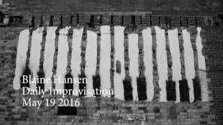 Blaine Hansen | Daily Improvisation | May 19 2016