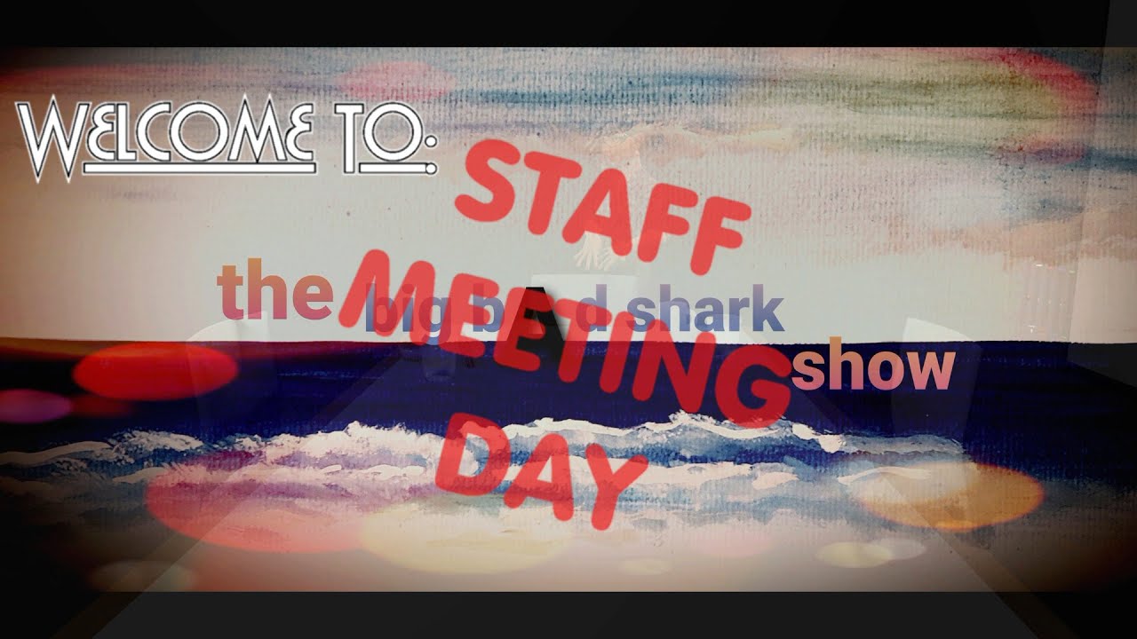 the big bad shark show staff meeting production meeting elongated musk