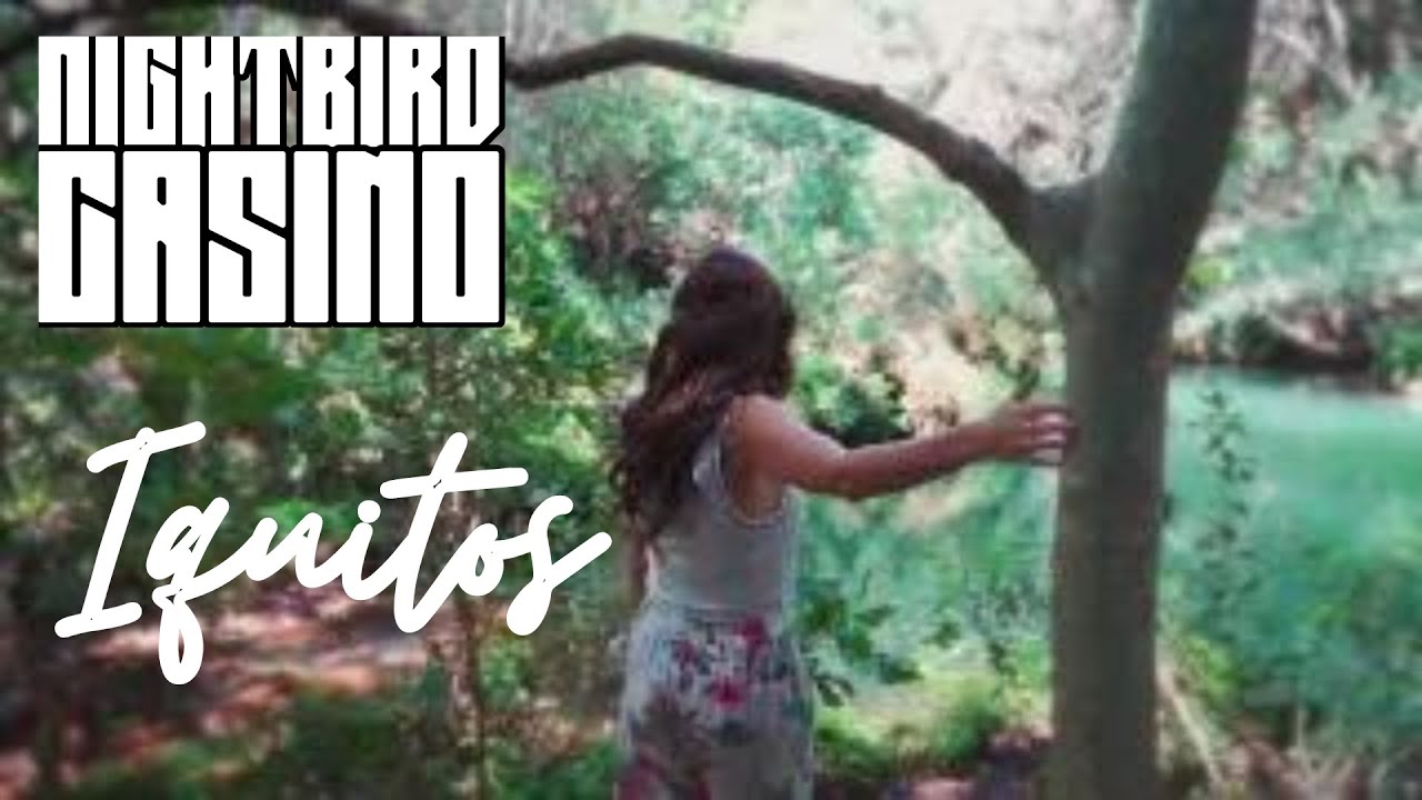 Watch Nightbird Casino - Iquitos (Official Video) on YouTube Watch Nightbird Casino - Iquitos (Official Video) on YouTube