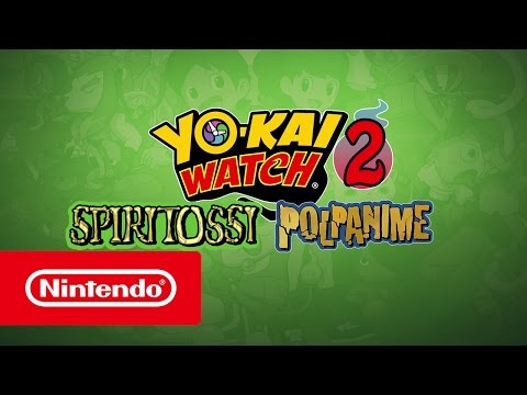 YO-KAI WATCH 2: Spiritossi e YO-KAI WATCH 2: Polpanime – Trailer introduttivo (Nintendo 3DS)