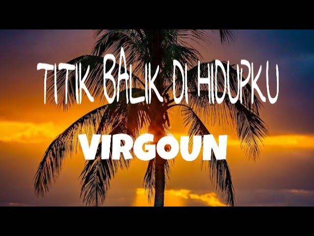 Dj remix terbaru Virgoun. Titik Balik Di Hidupku (Lyrics) class=