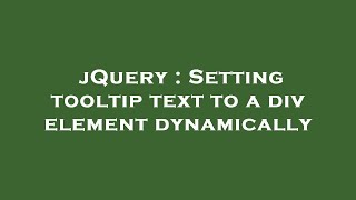 jQuery : Setting tooltip text to a div element dynamically