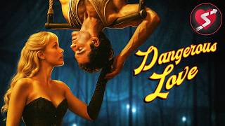 Temptation and Betrayal Under the Circus Big Top | Drama Romance | Full Movie | Dangerous Curves