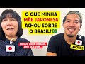 Opinies sinceras da minha me japonesa sobre o brasil