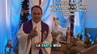 Invitación A Sintonizar Rdm Tv Y La Página De Facebook Santa Misa Colombia